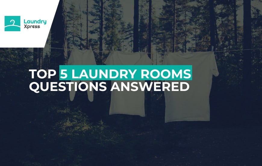 Top 5 Laundry Room Questions Answered