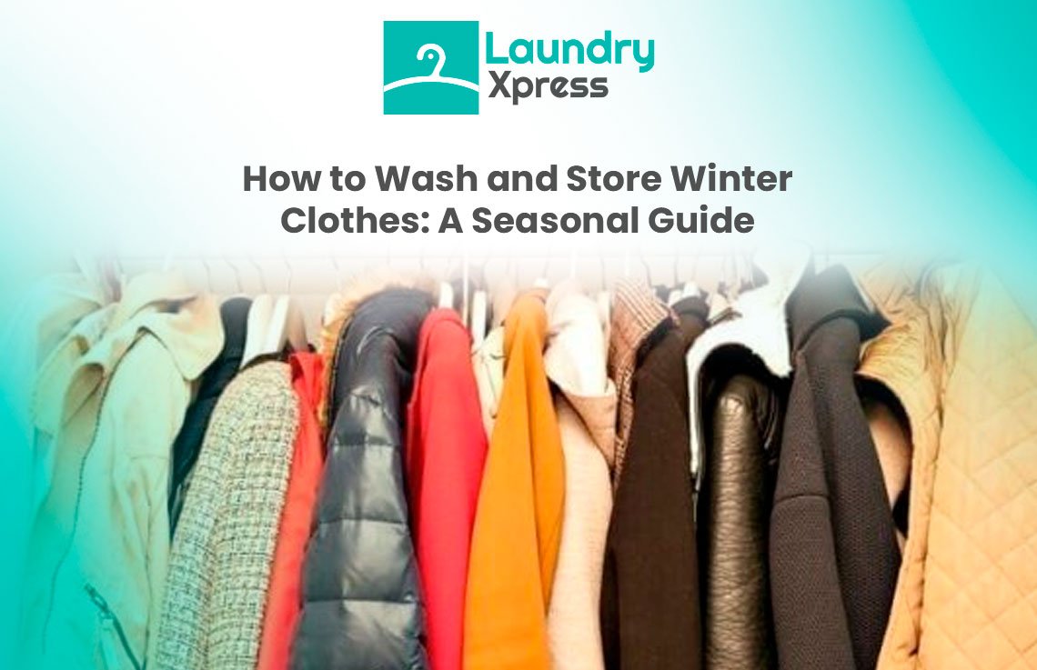 How to Wash and Store Winter Clothes: A Seasonal Guide